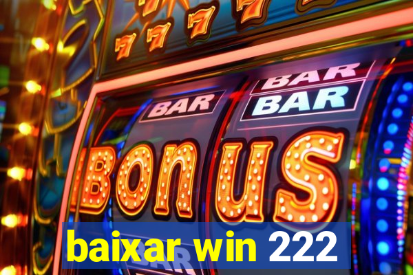 baixar win 222